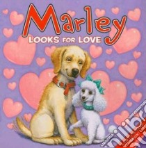 Marley Looks for Love libro in lingua di Grogan John, Cowdrey Richard (ILT)
