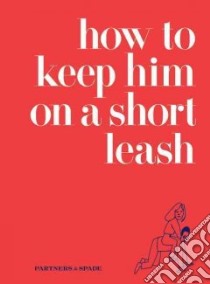 How to Keep Him on a Short Leash libro in lingua di Rubin Jessica, Musante Lindsey, Polan Jason (ILT)