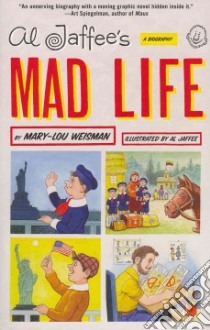Al Jaffee's Mad Life libro in lingua di Weisman Mary-Lou, Jaffee Al (ILT)