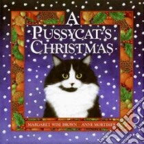 A Pussycat's Christmas libro in lingua di Brown Margaret Wise, Mortimer Anne (ILT)