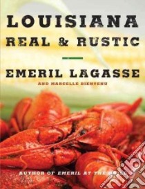 Louisiana Real and Rustic libro in lingua di Lagasse Emeril, Bienvenu Marcelle (CON), Smale Brian (PHT)