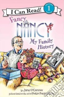 Fancy Nancy My Family History libro in lingua di O'Connor Jane, Preiss-Glasser Robin (ILT), Enik Ted (ILT)