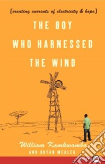 The Boy Who Harnessed the Wind libro in lingua di Kamkwamba William, Mealer Bryan