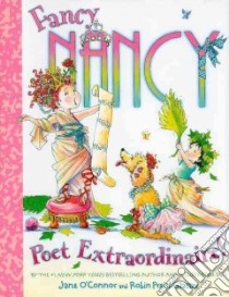 Fancy Nancy Poet Extraordinaire! libro in lingua di O'Connor Jane, Preiss-Glasser Robin (ILT)