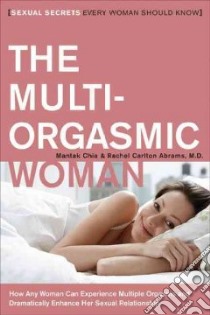 The Multi-Orgasmic Woman libro in lingua di Chia Mantak, Abrams Rachel Carlton M.D.
