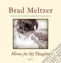 Heroes for My Daughter libro in lingua di Meltzer Brad