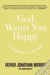 God Wants You Happy libro in lingua di Morris Jonathan