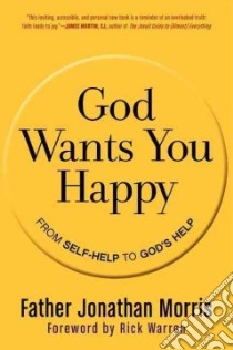 God Wants You Happy libro in lingua di Morris Jonathan Father