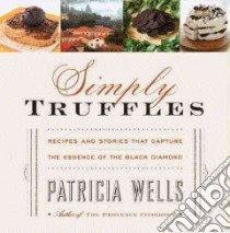 Simply Truffles libro in lingua di Wells Patricia, Kauck Jeff (PHT)