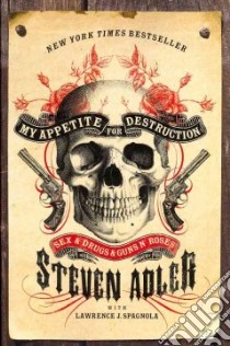 My Appetite for Destruction libro in lingua di Adler Steven, Spagnola Lawrence J. (CON)