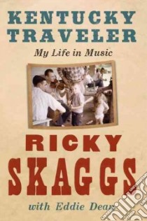 Kentucky Traveler libro in lingua di Skaggs Ricky, Dean Eddie (CON)