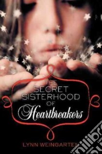 The Secret Sisterhood of Heartbreakers libro in lingua di Weingarten Lynn