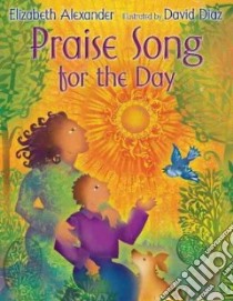 Praise Song for the Day libro in lingua di Alexander Elizabeth, Diaz David (ILT)