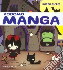 Kodomo Manga Super Cute! libro in lingua di Kamikaze Factory Studio (COR)