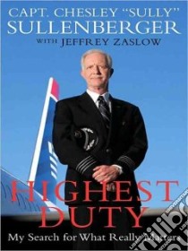 Highest Duty libro in lingua di Sullenberger Chesley B. III, Zaslow Jeffrey