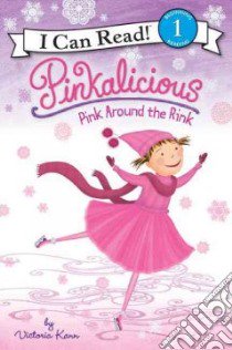Pinkalicious: Pink Around the Rink libro in lingua di Kann Victoria