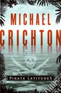 Pirate Latitudes libro in lingua di Crichton Michael