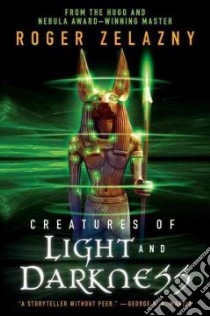 Creatures of Light and Darkness libro in lingua di Zelazny Roger