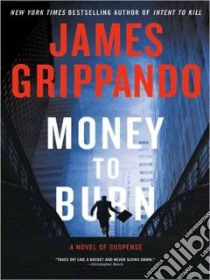 Money to Burn libro in lingua di Grippando James