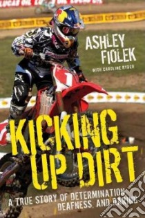 Kicking Up Dirt libro in lingua di Fiolek Ashley, Ryder Caroline