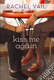 Kiss Me Again libro in lingua di Vail Rachel