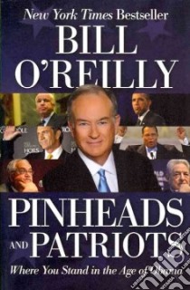 Pinheads and Patriots libro in lingua di O'Reilly Bill