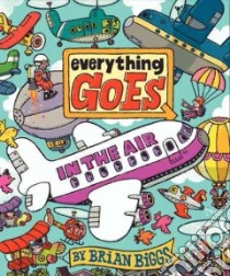Everything Goes In the Air libro in lingua di Biggs Brian, Biggs Brian (ILT)