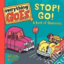 Stop! Go! libro in lingua di Biggs Brian