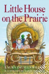Little House on the Prairie libro in lingua di Wilder Laura Ingalls, Williams Garth (ILT)