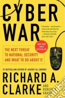 Cyber War libro in lingua di Clarke Richard A., Knake Robert K.