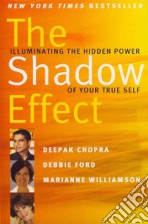 The Shadow Effect libro in lingua di Chopra Deepak, Williamson Marianne, Ford Debbie
