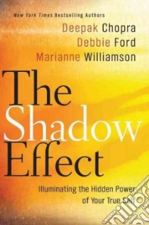 The Shadow Effect libro in lingua di Chopra Deepak, Ford Debbie, Williamson Marianne