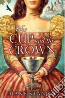 The Cup and the Crown libro in lingua di Stanley Diane