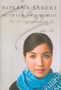 Between Two Worlds libro in lingua di Saberi Roxana