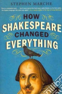How Shakespeare Changed Everything libro in lingua di Marche Stephen