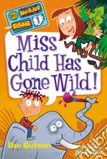 Miss Child Has Gone Wild! libro in lingua di Gutman Dan, Paillot Jim (ILT)