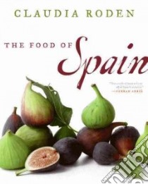 The Food of Spain libro in lingua di Roden Claudia, Lowe Jason (PHT)