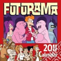 Futurama 2011 Calendar libro in lingua di Groening Matt (ILT)