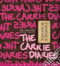 The Carrie Diaries (CD Audiobook) libro in lingua di Bushnell Candace