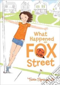 What Happened on Fox Street libro in lingua di Springstubb Tricia