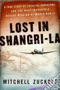 Lost in Shangri-la libro in lingua di Zuckoff Mitchell