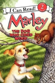 Marley The Dog Who Cried Woof libro in lingua di Grogan John, Cowdrey Richard (ILT)