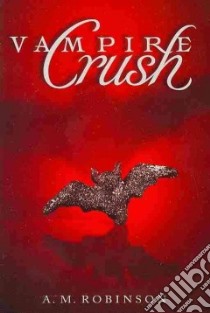 Vampire Crush libro in lingua di Robinson A. M.