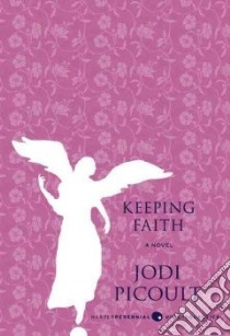 Keeping Faith libro in lingua di Picoult Jodi
