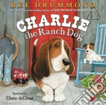 Charlie the Ranch Dog libro in lingua di Drummond Ree, De Groat Diane (ILT)