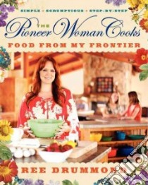 The Pioneer Woman Cooks libro in lingua di Drummond Ree