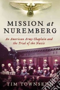 Mission at Nuremberg libro in lingua di Townsend Tim