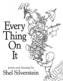 Every Thing On It libro in lingua di Silverstein Shel