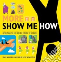 More Show Me How libro in lingua di Fagerstrom Derek, Smith Lauren, Show Me Team