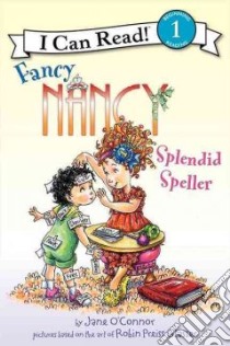 Fancy Nancy Splendid Speller libro in lingua di O'Connor Jane, Enik Ted (ILT)
